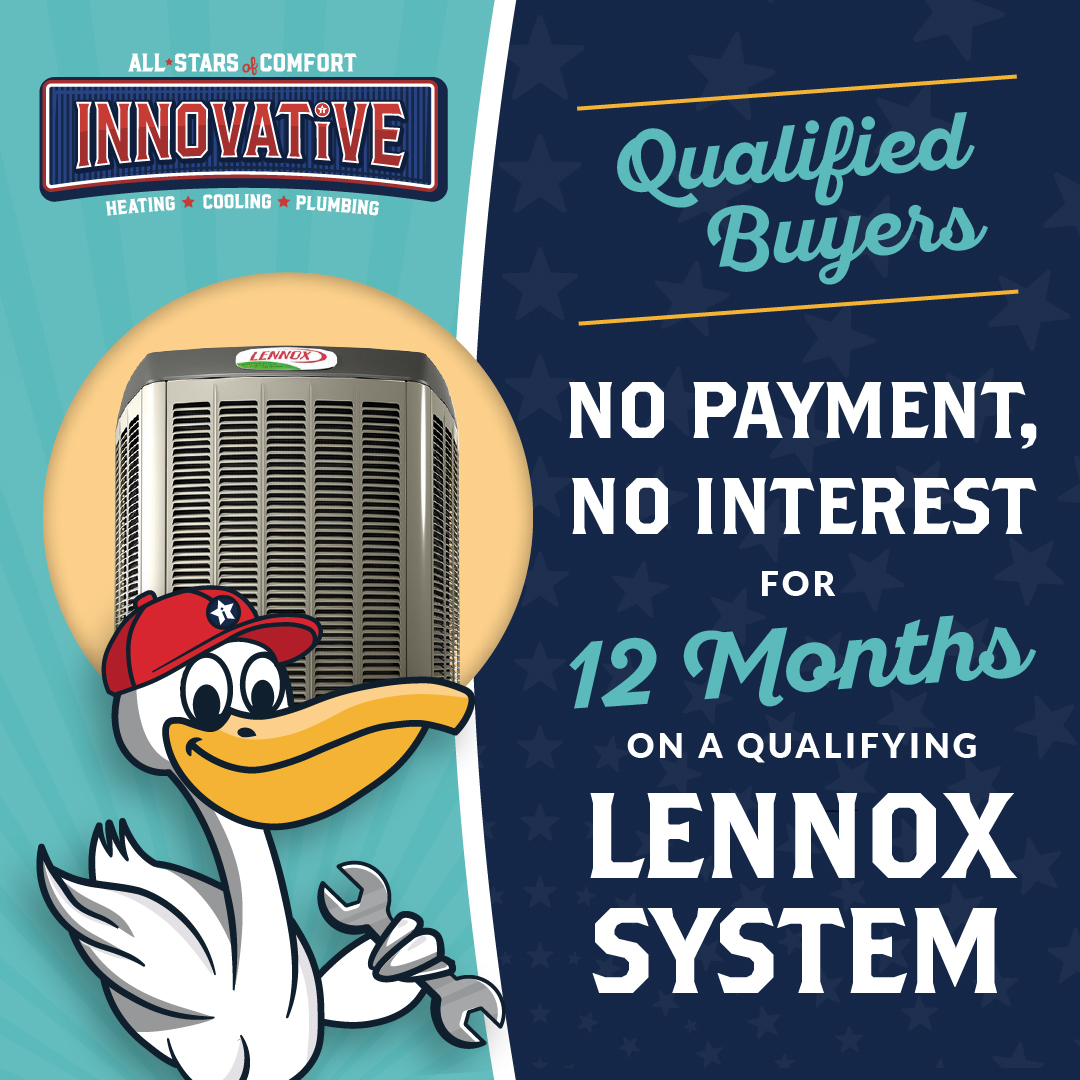 No payments, no interest for 12 months on qualifying Lennox systems. Coupon. Innovative Air Solutions.